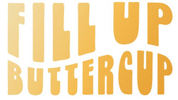 Fill Up Buttercup